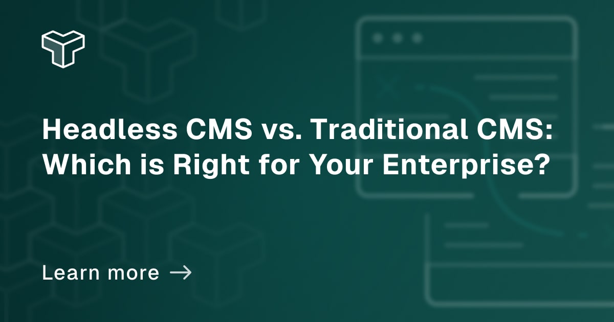 Headless CMS vs. Traditional CMS: Which is Right for Your Enterprise ...